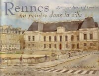 Rennes. Un peintre dans la ville - Alain-François Lesacher