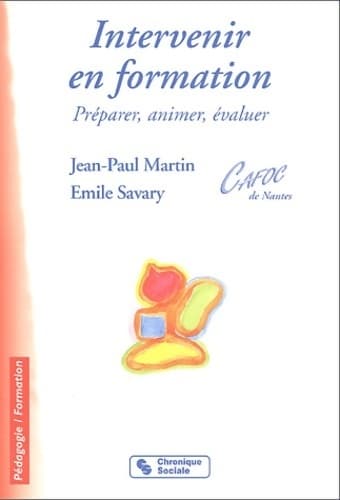 Intervenir en formation. Préparer, animer, évaluer - Jean-Paul Martin
