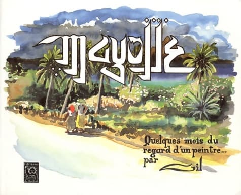 Mayotte : Quelques mois du regard d'un peintre - Gilles Renaud